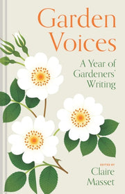 Garden Voices A Year of Gardeners' Writing