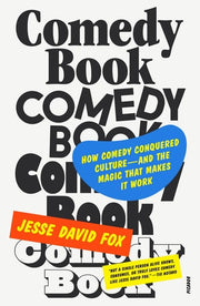 Comedy Book: How Comedy Conquered Culture–and the
