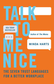 Talk to Me Nice - The Seven Trust Languages for a Better Workplace