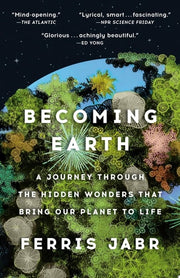 Becoming Earth: A Journey Through the Hidden Wonde
