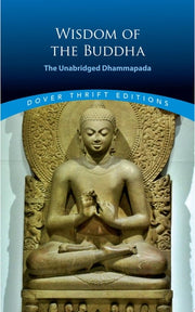 Wisdom of the Buddha The Unabridged Dhammapada