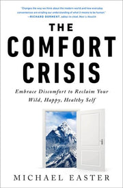 The Comfort Crisis Embrace Discomfort To Reclaim Your Wild, Happy, Healthy Self