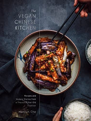 The Vegan Chinese Kitchen Recipes and Modern Stories from a Thousand-Year-Old Tradition: A Cookbook