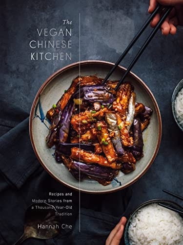 The Vegan Chinese Kitchen Recipes and Modern Stories from a Thousand-Year-Old Tradition: A Cookbook