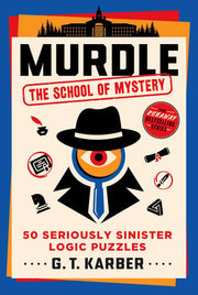 Murdle: The School of Mystery: 50 Seriously Sinist