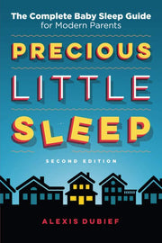 Precious Little Sleep: The Complete Baby Sleep Gui