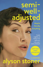 Semi-Well-Adjusted Despite Literally Everything A Memoir