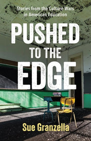 Pushed to the Edge Stories from the Culture Wars in American Education