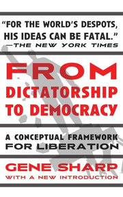 From Dictatorship to Democracy A Conceptual Framework for Liberation