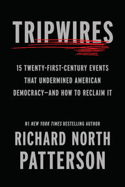 Tripwires - 15 Twenty-First-Century Events That Undermined American Democracy--And How to Reclaim It