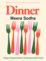 Dinner: 120 Vegan and Vegetarian Recipes for the M