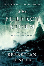 Perfect Storm : A True Story of Men Against the Se