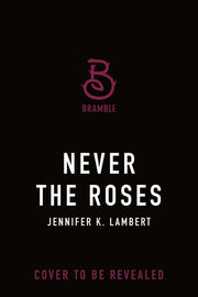 Never the Roses
