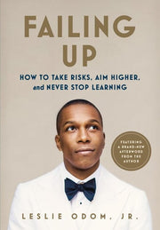 Failing Up: How to Take Risks, Aim Higher, and Nev