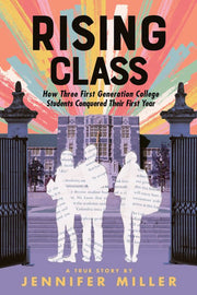 Rising Class: How Three First-Generation College S