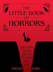 Little Book of Horrors: Scary Truths That Will Mak