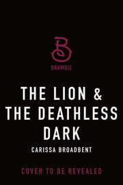 The Lion & the Deathless Dark The Bloodborn Duet, Book One