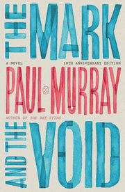 The Mark and the Void A Novel (10th Anniversary Edition)