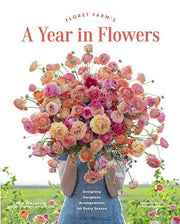 Floret Farm's a Year in Flowers : Designing Gorgeo