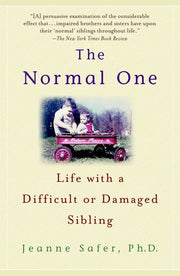 The Normal One Life with a Difficult or Damaged Sibling