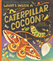 What's Inside a Caterpillar Cocoon? And Other Questions About Moths & Butterflies