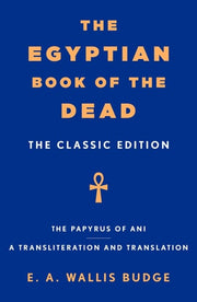 The Egyptian Book of the Dead The Classic Edition