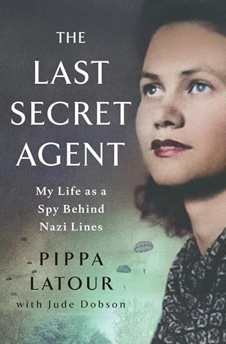 Last Secret Agent: My Life as a Spy Behind Nazi Li