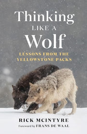 Thinking Like a Wolf Lessons from the Yellowstone Packs