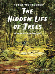 Hidden Life of Trees: A Graphic Adaptation: (of th
