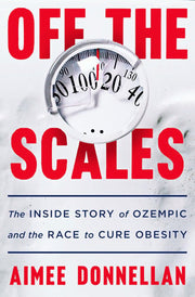 Off the Scales: The Inside Story of Ozempic and th