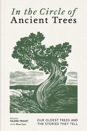 In the Circle of Ancient Trees: Our Oldest Trees a