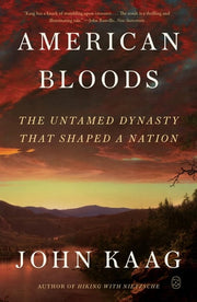 American Bloods: The Untamed Dynasty That Shaped a