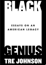 Black Genius: Essays on an American Legacy