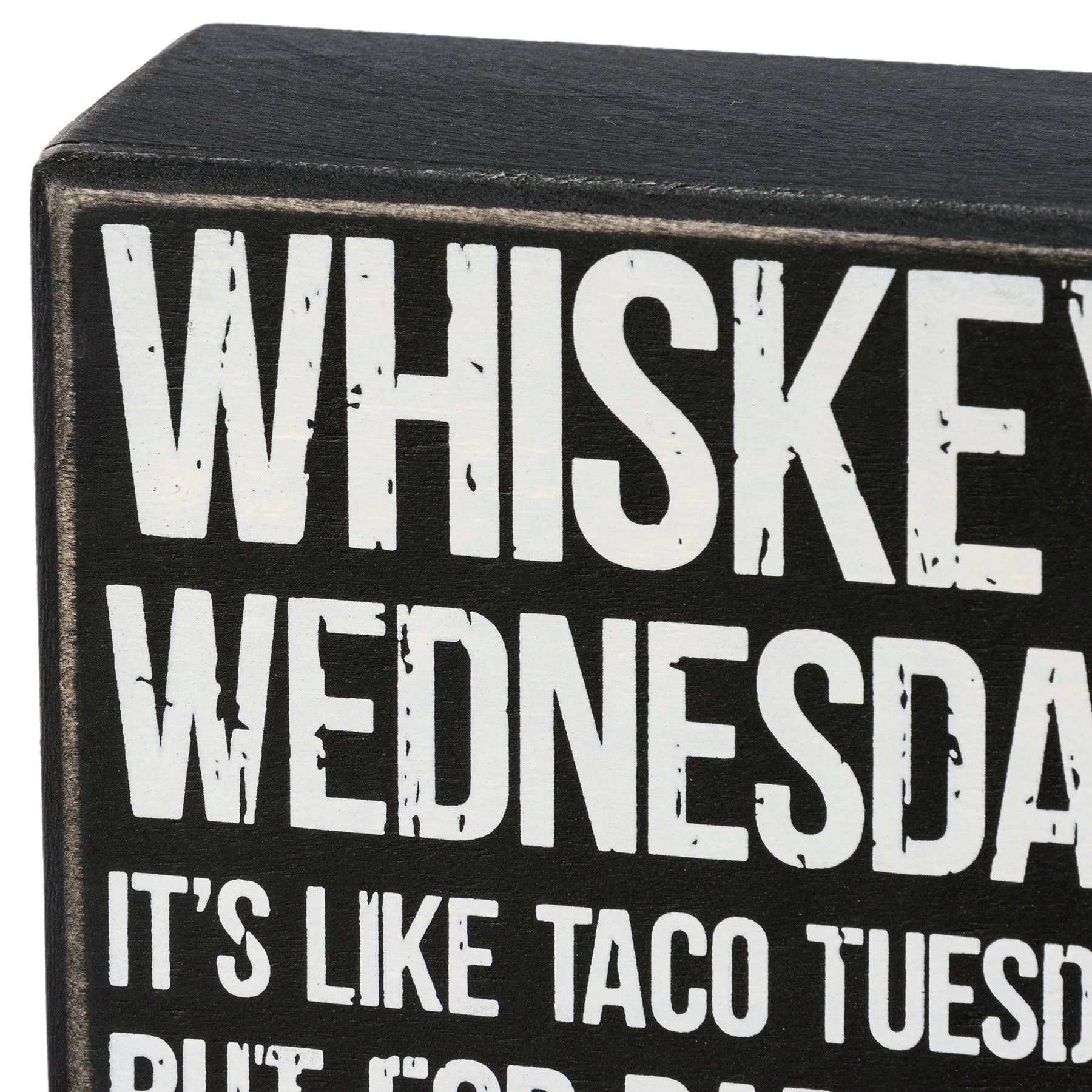 Primitives by Kathy - Whiskey Wednesday Box Sign by SidePony Boutique