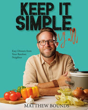 Keep It Simple, Y'all Easy Dinners from Your Barefoot Neighbor: A Cookbook