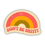 Don't Be Shitty Rainbow Sticker by Wild Lark