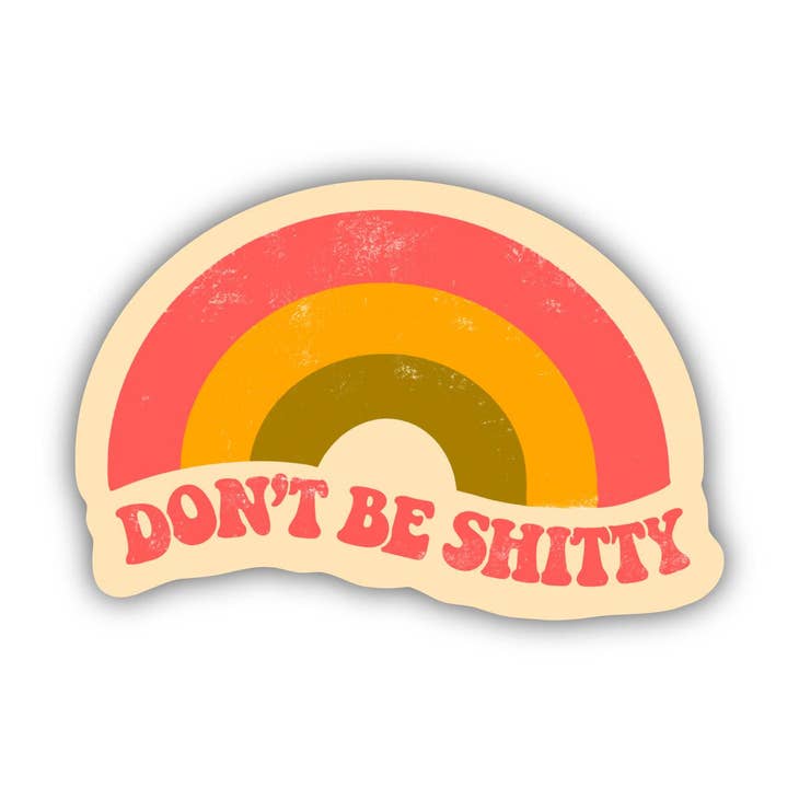 Don't Be Shitty Rainbow Sticker by Wild Lark