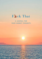 F*ck That: A Journal for Your Honest Thoughts: Includes Affirmation Stickers