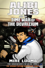Alibi Jones and The Time War of The Devrizium