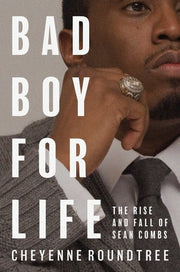 Bad Boy for Life - The Rise and Fall of Sean Combs