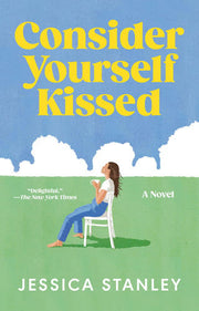 Consider Yourself Kissed A Novel