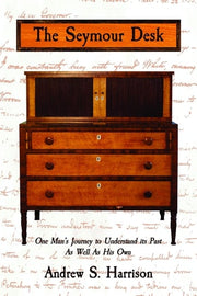 The Seymour Desk One Man's Journey to Understand Its Past As Well As His Own