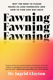 Fawning: Why the Need to Please Makes Us Lose Ours