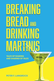 Breaking Bread and Drinking Martinis: (Tales of Sh