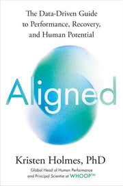 Aligned - The Data-Driven Guide to Performance, Recovery, and Human Potential