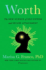 Worth: The New Science of Self-Esteem and Secure Attachment