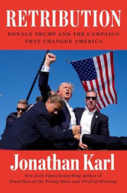Retribution: Donald Trump and the Campaign That Ch