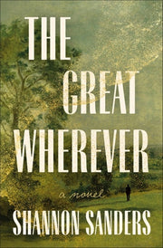 The Great Wherever A Novel