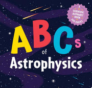 ABCs of Astrophysics A Scientific Alphabet Book fo