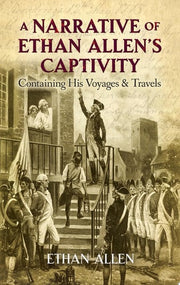 Narrative of Ethan Allen's Captivity : Containing
